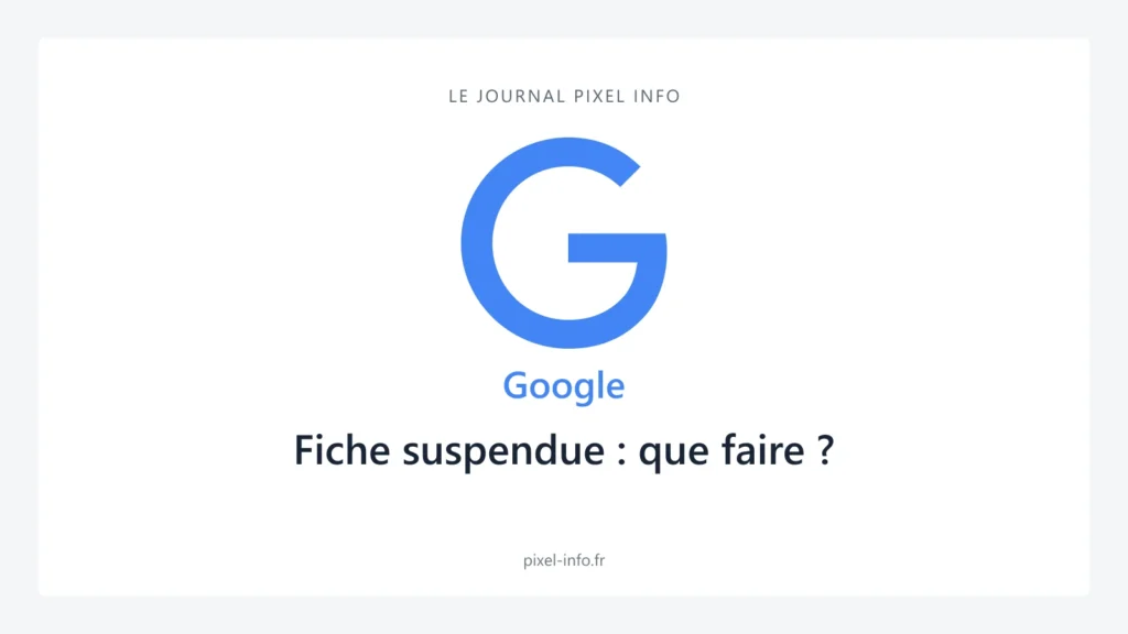 Logo Google — Fiche suspendue : que faire ?
