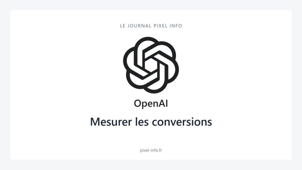 Publicité dans ChatGPT : mesurer les conversions